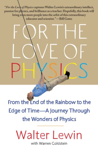 For the Love of Physics: From the End of the Rainbow to the Edge of Time - A Journey Through the Wonders of Physics
