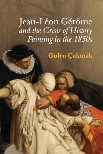 Jean-Leon Gerome and the Crisis of History Painting in the 1850s