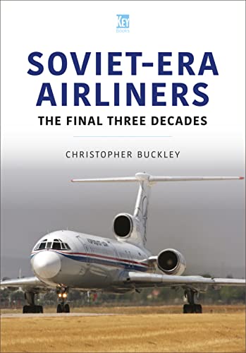 Soviet-Era Airliners : The Final Three Decades