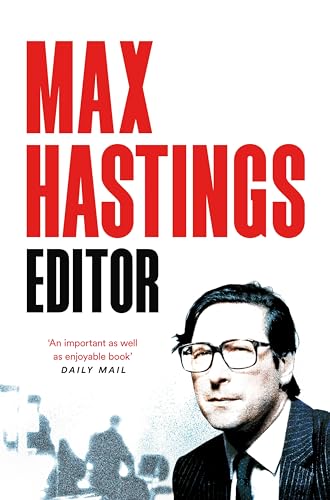 Editor : A decade's strife with PMs, proprietors and royals while resurrecting The Daily Telegraph