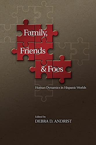 Family, Friends and Foes : Human Dynamics in Hispanic Worlds