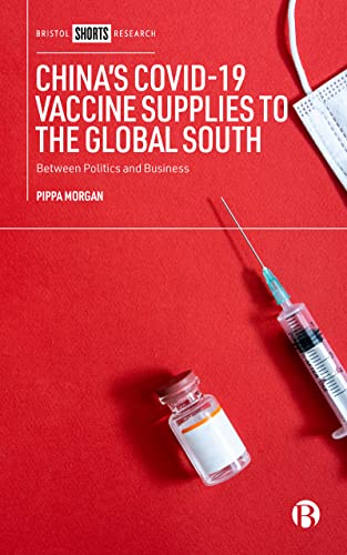 China’s COVID-19 Vaccine Supplies to the Global South : Between Politics and Business