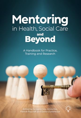 Mentoring in Health, Social Care and Beyond : A Handbook for Practice, Training and Research
