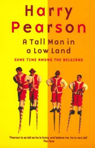 A Tall Man in a Low Land : " Some Time Among The Belgians"