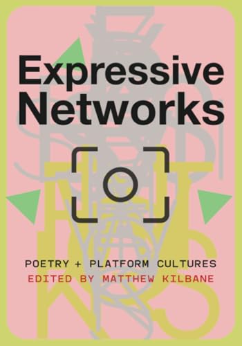 Expressive Networks : Poetry and Platform Cultures
