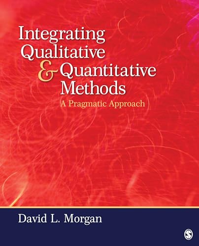 Integrating Qualitative and Quantitative Methods : A Pragmatic Approach
