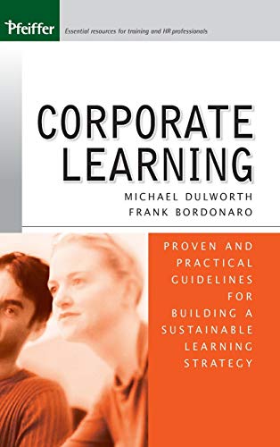 Corporate Learning: Proven and Practical Guidelines for Building a Sustainable Learning Strategy