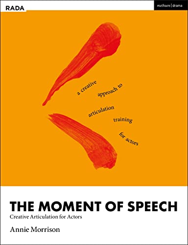 The Moment of Speech : Creative Articulation for Actors
