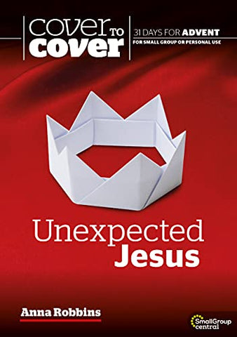 Unexpected Jesus: Cover to Cover Advent Study Guide (Cover to Cover Advent Guide)