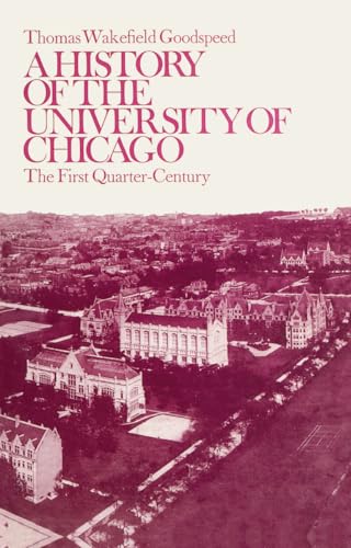 A History of the University of Chicago: The First Quarter Century