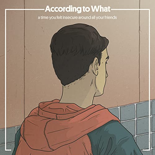According To What - A Time You Felt Insecure Around All Your Friends [CD]