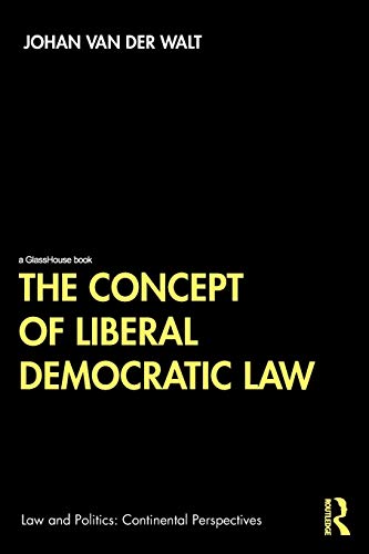 The Concept of Liberal Democratic Law (Law and Politics)