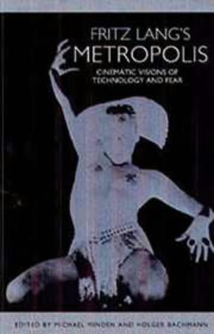 Fritz Lang's Metropolis: Cinematic Visions of Technology and Fear (Studies in German Literature, Linguistics, and Culture)