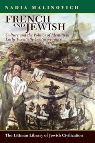 French and Jewish : Culture and the Politics of Identity in Early-Twentieth Century France