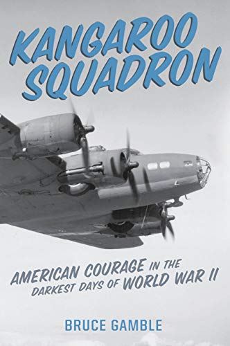 Kangaroo Squadron : American Courage in the Darkest Days of World War II