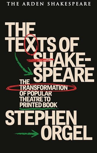 The Texts of Shakespeare : The Transformation of Popular Theatre to Printed Book