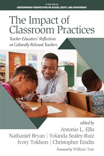 The Impact of Classroom Practices : Teacher Educators' Reflections on Culturally Relevant Teachers