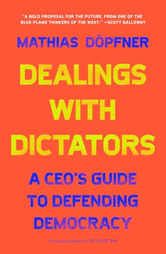 Dealings with Dictators : A CEO's Guide to Defending Democracy