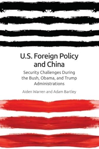 US Foreign Policy and China : The Bush, Obama, Trump Administrations