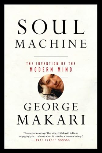 Soul Machine the Invention of the Modern Mind