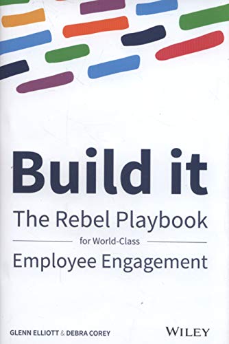 Build It: The Rebel Playbook for World Class Employee Engagement