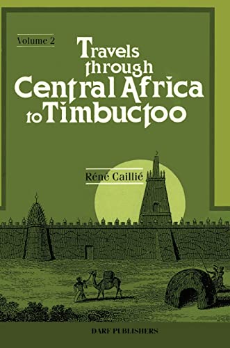 Travels Through Central Africa to Timbuctoo; and Across the Great Desert, to Morocco, Performed in the Years 1824-1828 : v.2