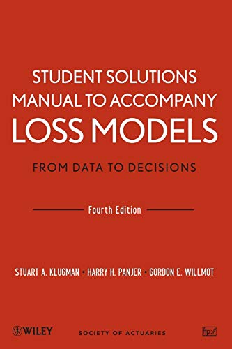 Student Solutions Manual to Accompany Loss Models: From Data to Decisions