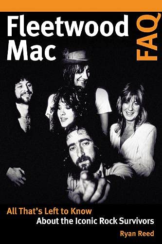 Fleetwood Mac FAQ: All That's Left to Know About the Iconic Rock Survivors (FAQ Series)