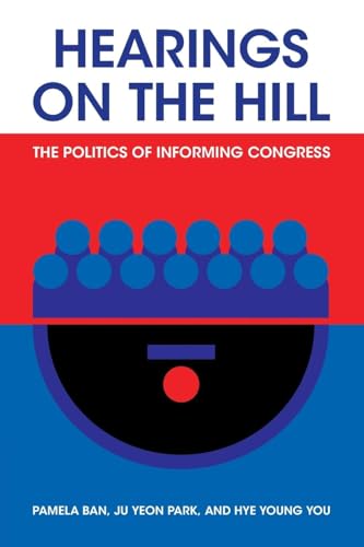 Hearings on the Hill : The Politics of Informing Congress