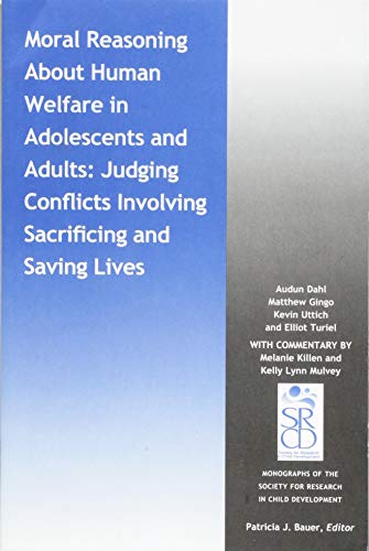 Moral Reasoning About Human Welfare in Adolescents and Adults: Judging Conflicts Involving Sacrificing and Saving Lives