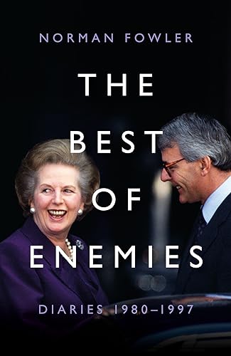 The Best of Enemies: Diaries 1980–1997: At the heart of power with two Prime Ministers