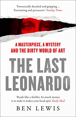 The Last Leonardo: A Masterpiece, A Mystery and the Dirty World of Art