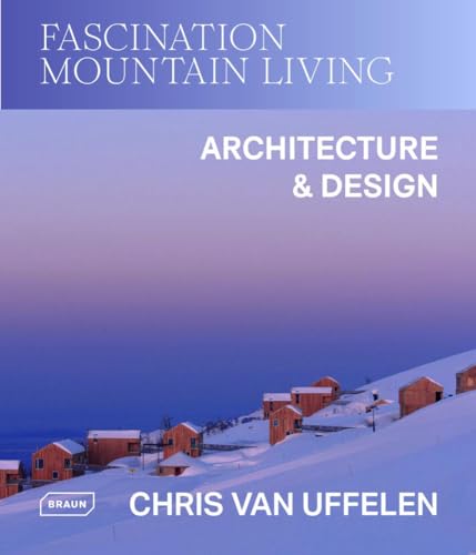 Fascination Mountain Living : Architecture & Design