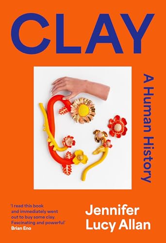 Clay : A Human History