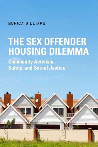 The Sex Offender Housing Dilemma: Community Activism