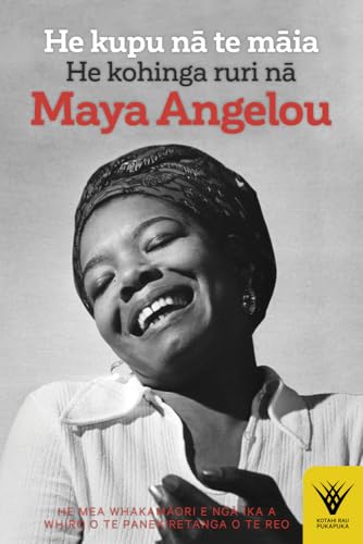 He kupu na te maia : He kohinga ruri na Maya Angelou