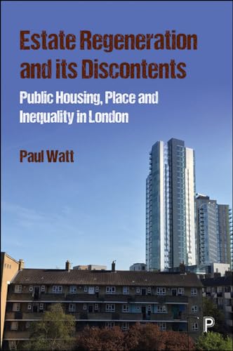 Estate Regeneration and Its Discontents : Public Housing, Place and Inequality in London