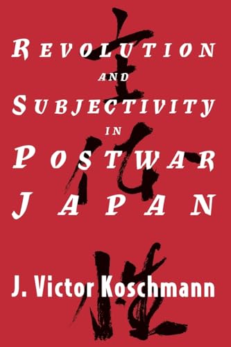 Revolution and Subjectivity in Postwar Japan