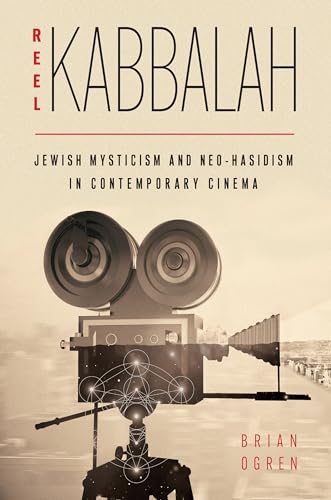Reel Kabbalah : Jewish Mysticism and Neo-Hasidism in Contemporary Cinema