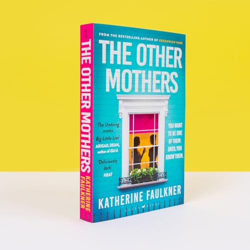 The Other Mothers : the unguessable, unputdownable new thriller from the internationally bestselling author of Greenwich Park