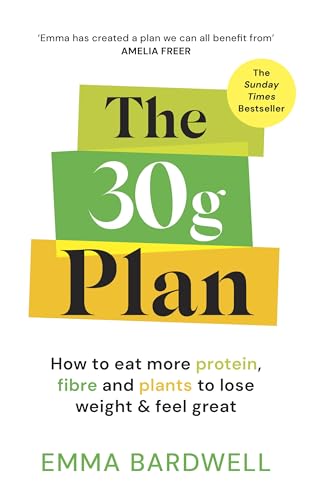 The 30g Plan : How to eat more protein, plants and fibre to lose weight and feel great