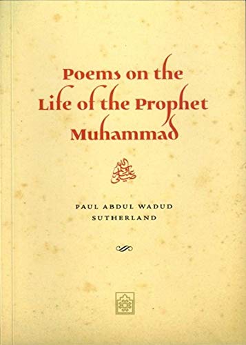 Poems on the Life of the Prophet Muhammad : Composed During Ramadan and Shawwal 2012