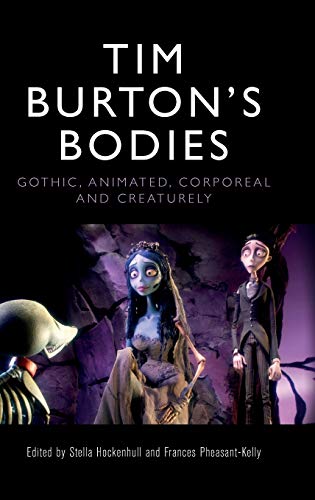Tim Burton's Bodies : Gothic, Animated, Creaturely and Corporeal