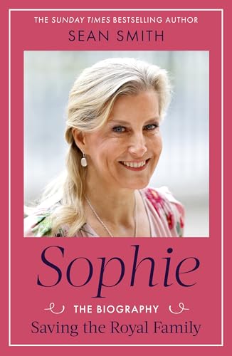 Sophie: Saving the Royal Family: the must-read 2025 biography from bestselling author Sean Smith [Hardcover] [2025] Sean Smith