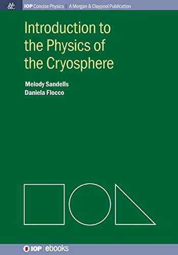 Introduction to the Physics of the Cryosphere (Iop Concise Physics: A Morgan & Claypool Publication)