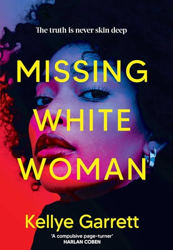 Missing White Woman : The razor-sharp new thriller from the award-winning author of LIKE A SISTER