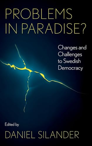 Problems in Paradise? : Changes and Challenges to Swedish Democracy