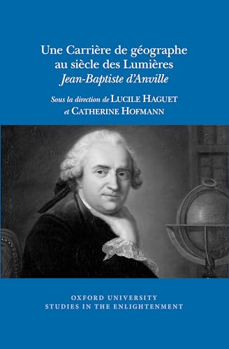 Une Carriere de geographe au siecle des Lumieres : Jean-Baptiste d’Anville : 2018:05