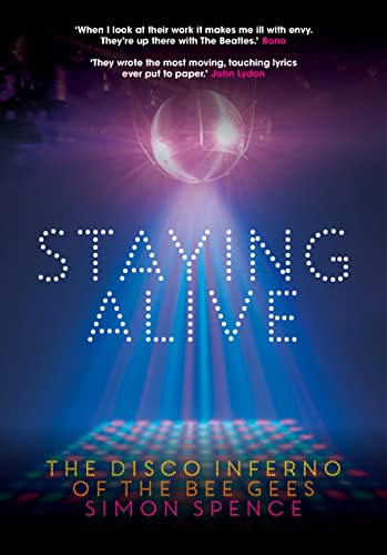 Staying Alive: The Disco Inferno Of The Bee Gees
