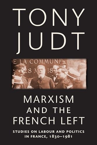 Marxism and the French Left: Studies on Labour and Politics in France